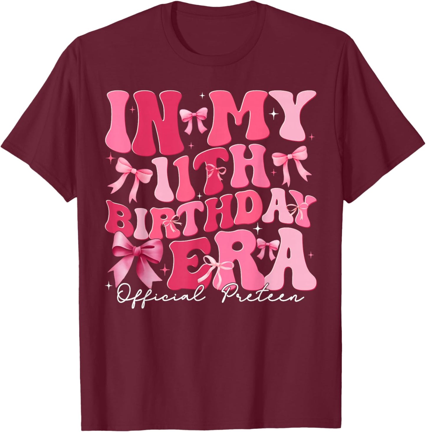 in My 11th Birthday Era Coquette Bow Official Preteen Girl T-Shirt - T-Shirt | Maroon