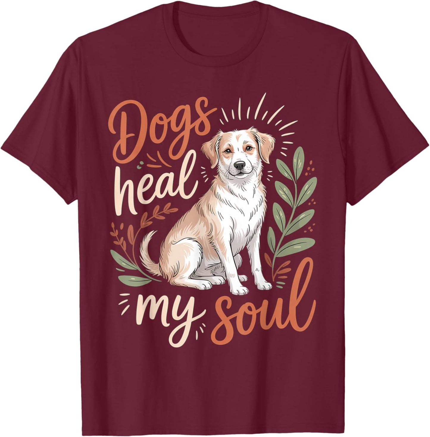Dogs Heal My Soul Canine Animal Companion T-Shirt - T-Shirt | Maroon