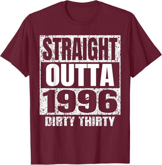 Straight Outta 1996 30th Bday Dirty Thirty Motivational T-Shirt - T-Shirt | Maroon