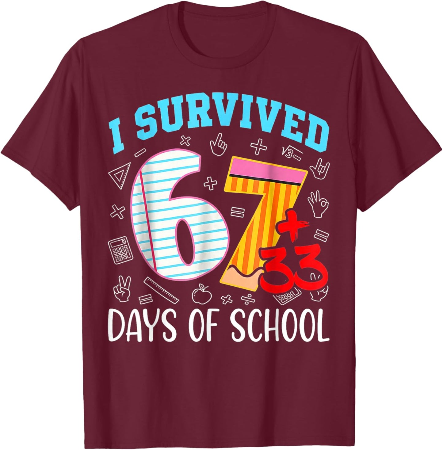 67 I Survived 100 Days of School 6 7 100th Days Kid Students T-Shirt - T-Shirt | Maroon