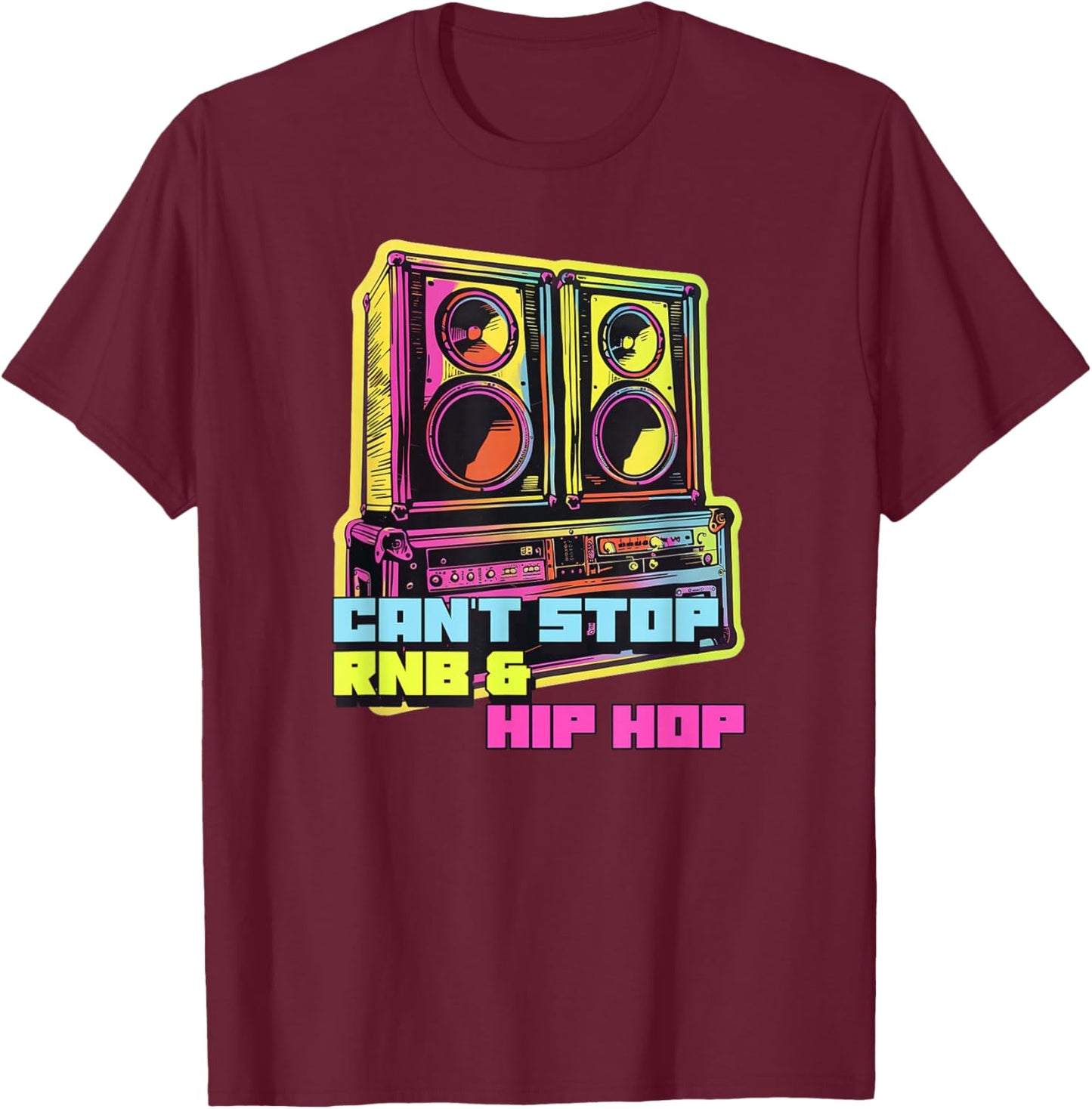 Can't Stop RNB & Hip Hop (Rap Music Statement) T-Shirt - T-Shirt | Maroon