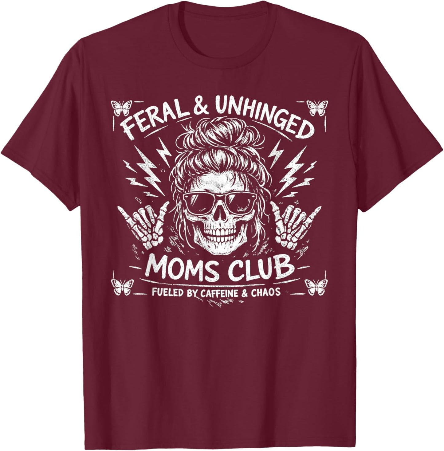 Feral and Unhinged Moms Club Fueled by Caffeine and Chaos T-Shirt - T-Shirt | Maroon