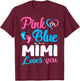 Pink Or Blue Mimi Loves You Gender Reveal Baby Shower T-Shirt - T-Shirt | Maroon
