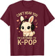 I Cant Hear You Im Listening to K-Pop Bunny T-Shirt - T-Shirt | Maroon