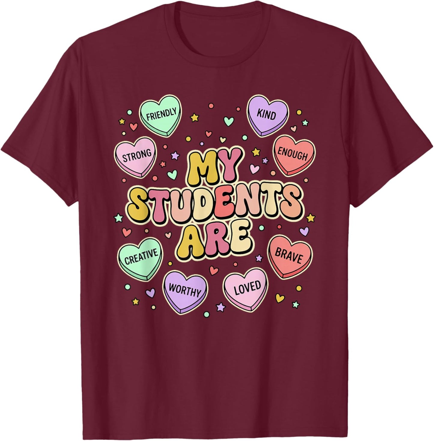 Valentines Day My Students Hearts Teacher T-Shirt - T-Shirt | Maroon