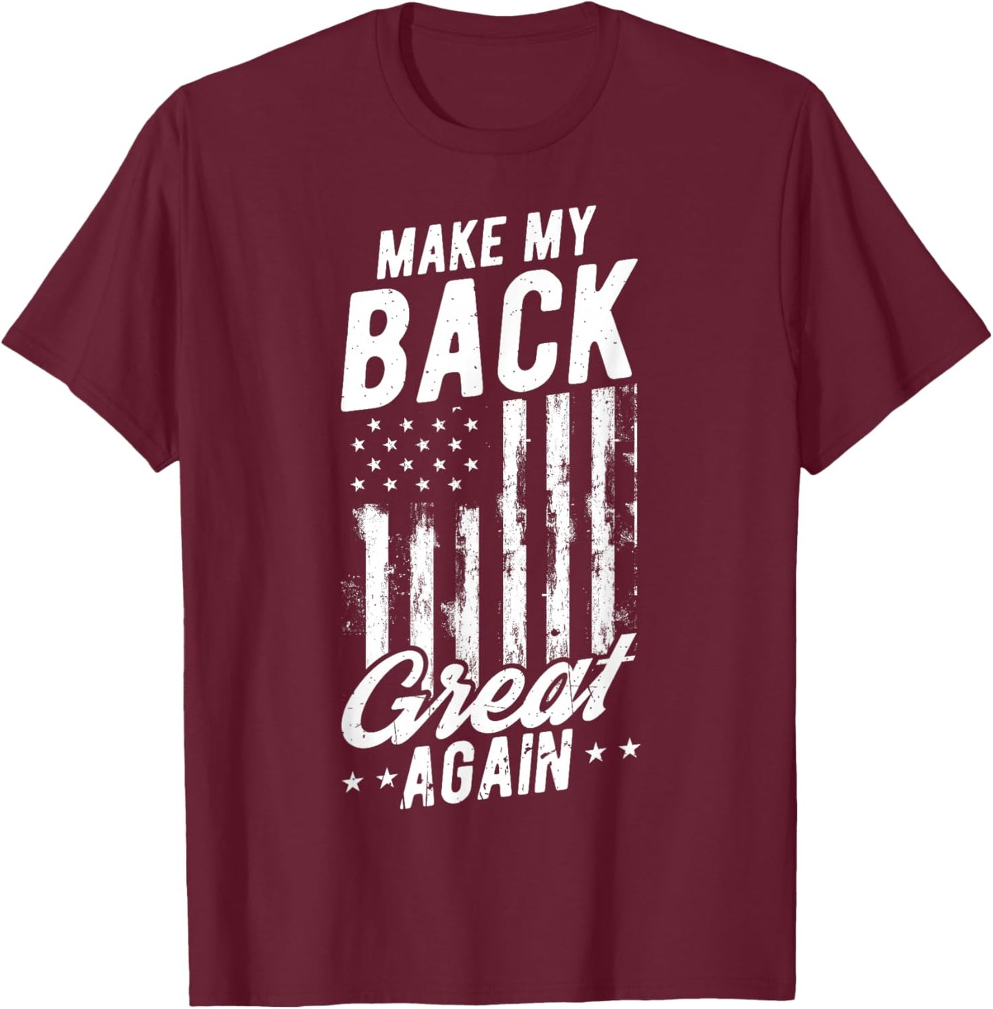 Make My Back Great Again Back Surgery Recovery T-Shirt - T-Shirt | Maroon