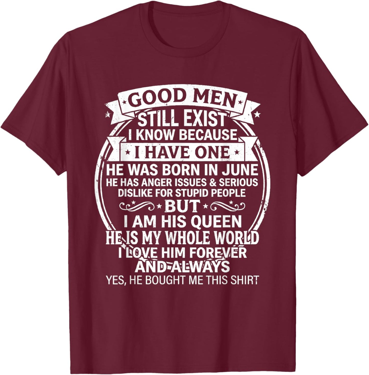 Good Men Still Exist He was Born in June Funny Birthday T-Shirt - T-Shirt | Maroon