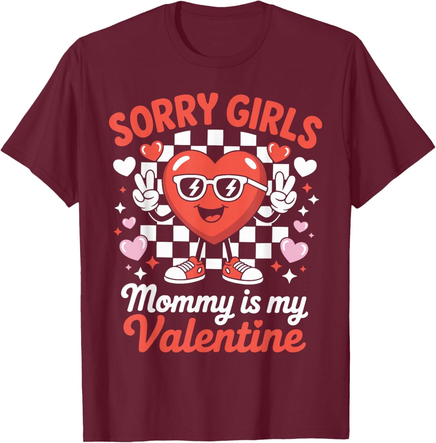 Sorry Girls Mommy is My Valentine Funny Heart T-Shirt - T-Shirt | Maroon