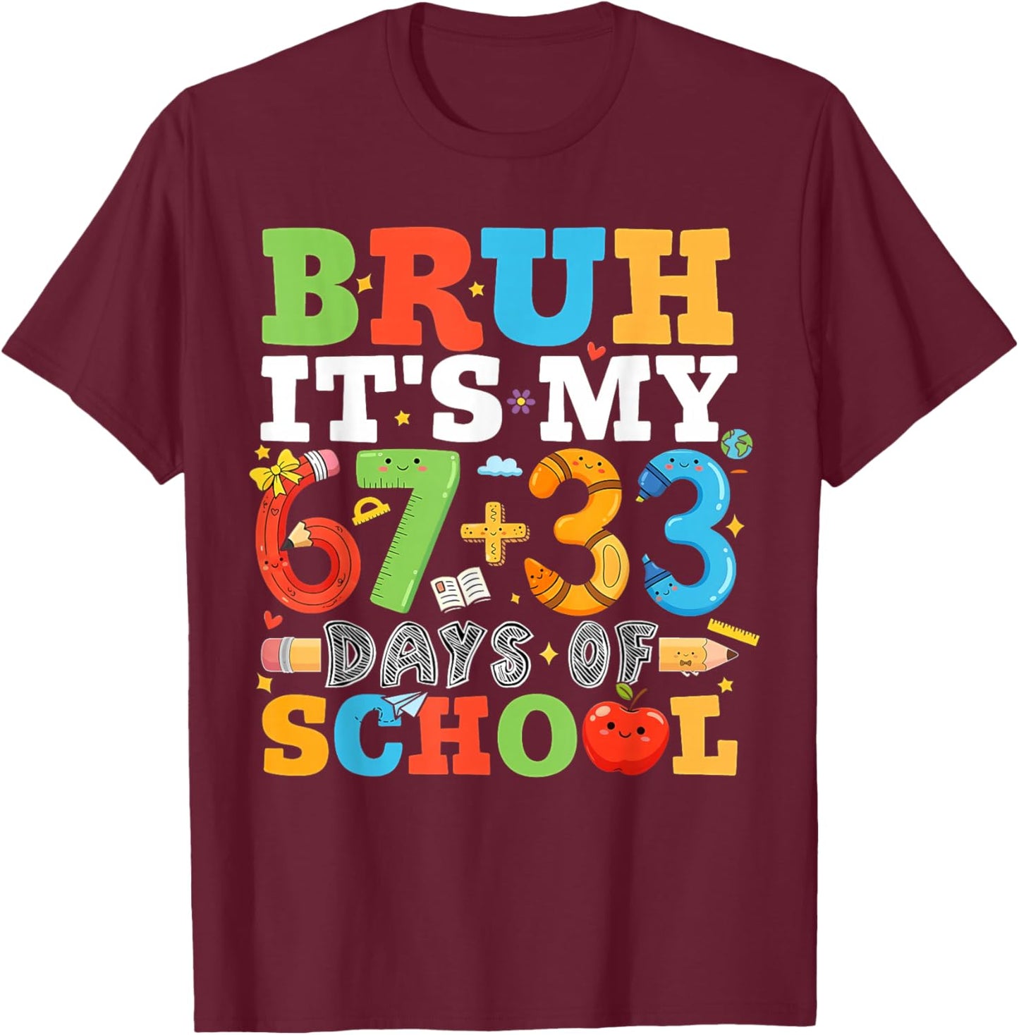 Bruh Its My 67 33 Days of School Funny Boys Kids 100th Day T-Shirt - T-Shirt | Maroon