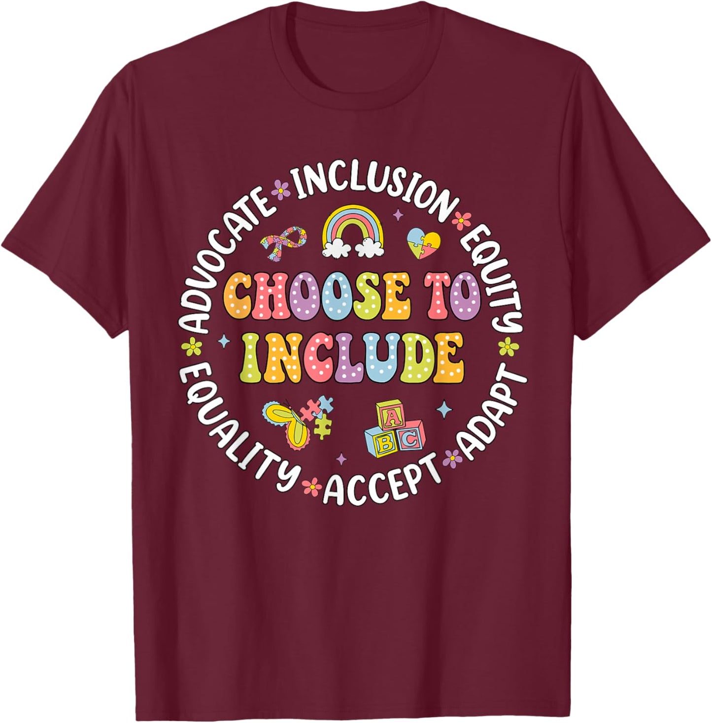 Choose to Include Inclusion Matters Autism Awareness Teacher T-Shirt - T-Shirt | Maroon
