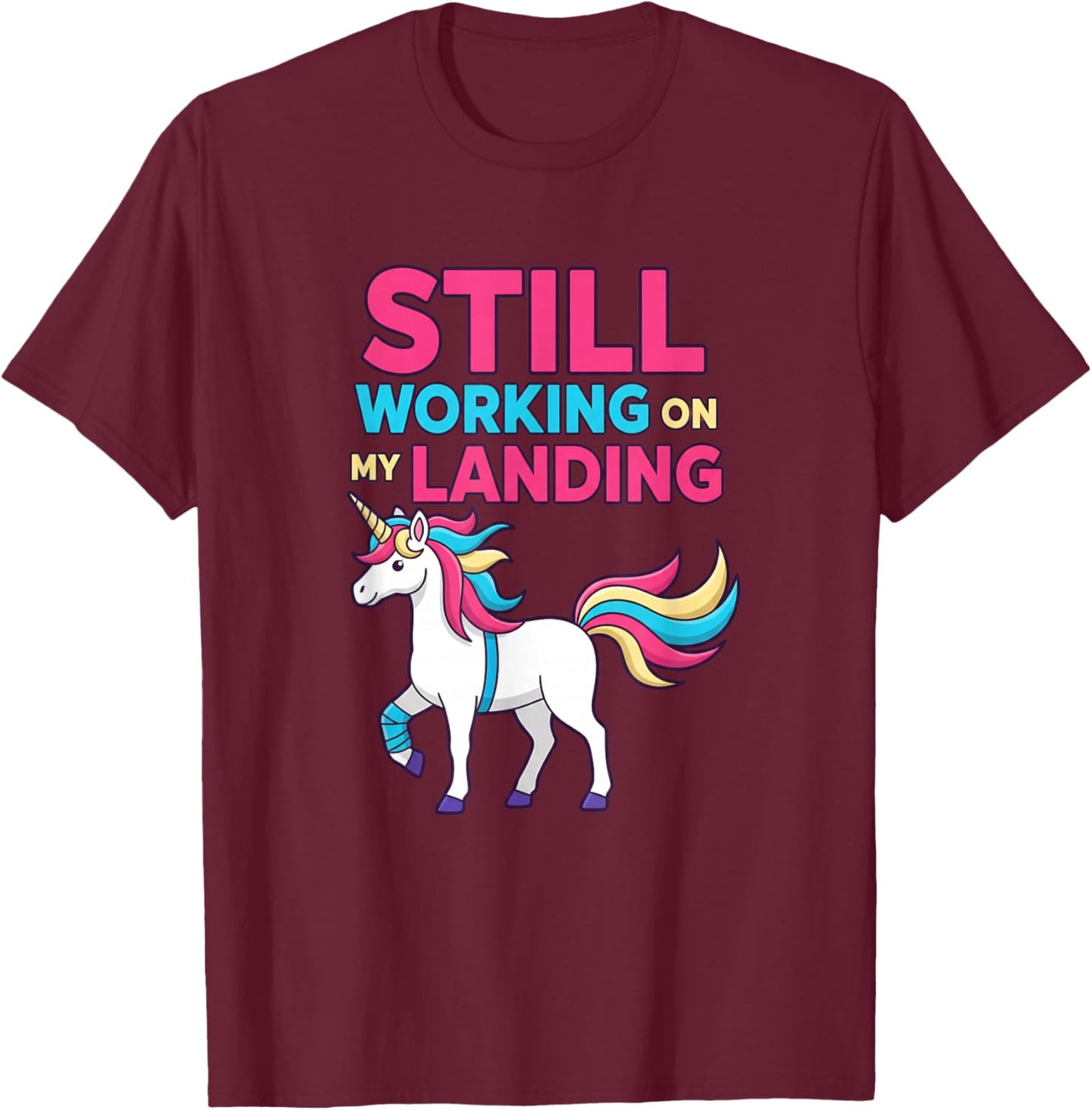 Mythical & Prehistoric Still Working On My Landing Unicorn T-Shirt - T-Shirt | Maroon