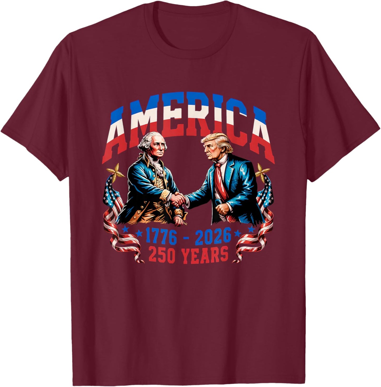 250 Years America Anniversary 250th Trump Washington T-Shirt - T-Shirt | Maroon