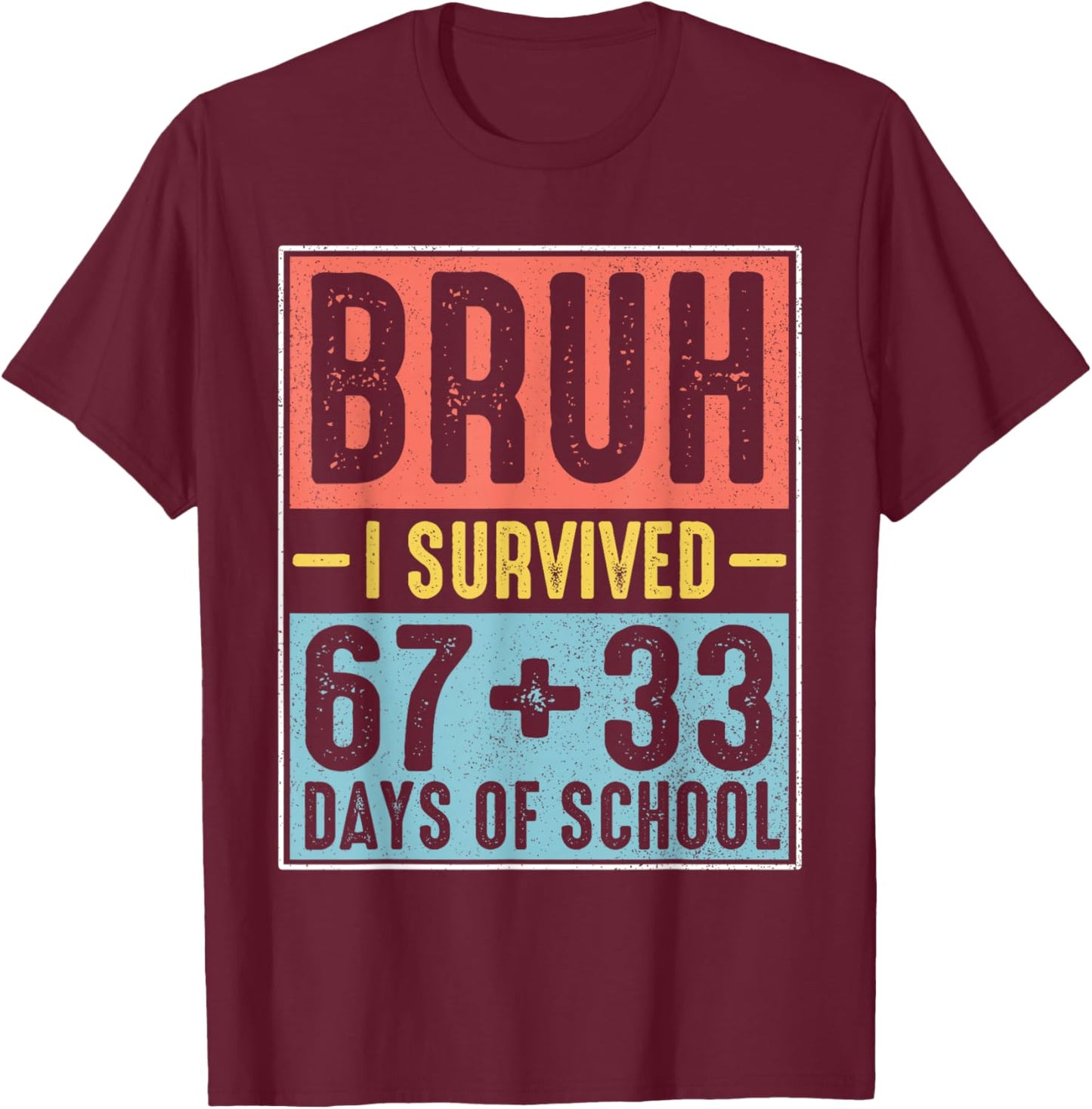 Bruh I Survived 67 33 Days of School Boy Six Seven 100th Day T-Shirt - T-Shirt | Maroon
