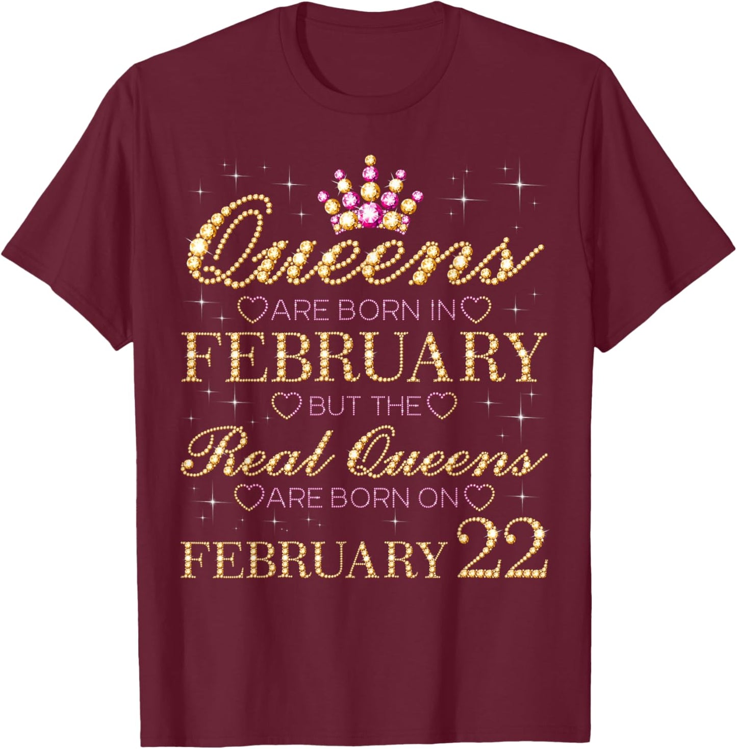 Real Queens are Born On February 22, 22nd February Birthday T-Shirt - T-Shirt | Maroon