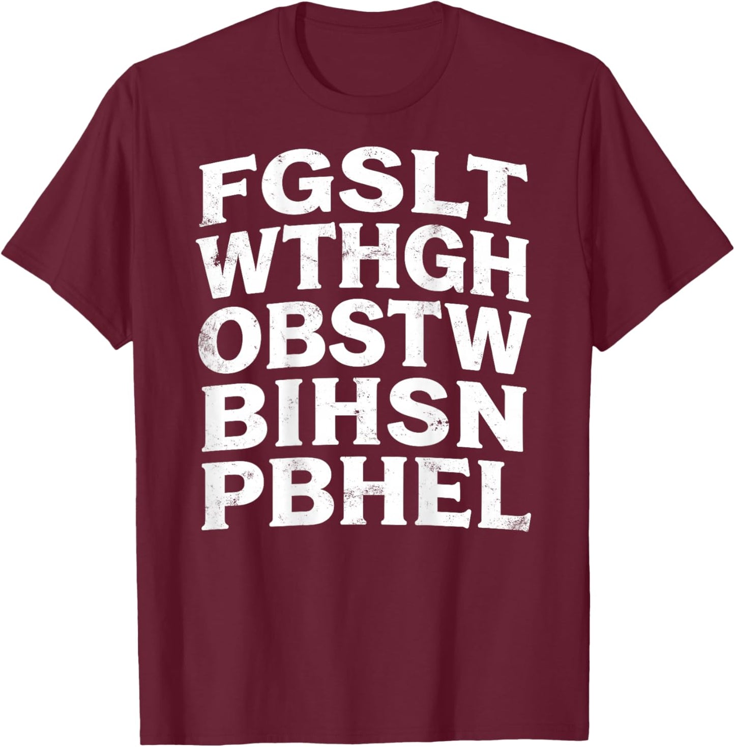 FGSLTWTHGHOBSTWBIHSNPBHEL Christian Bible Verse Acrostic T-Shirt - T-Shirt | Maroon