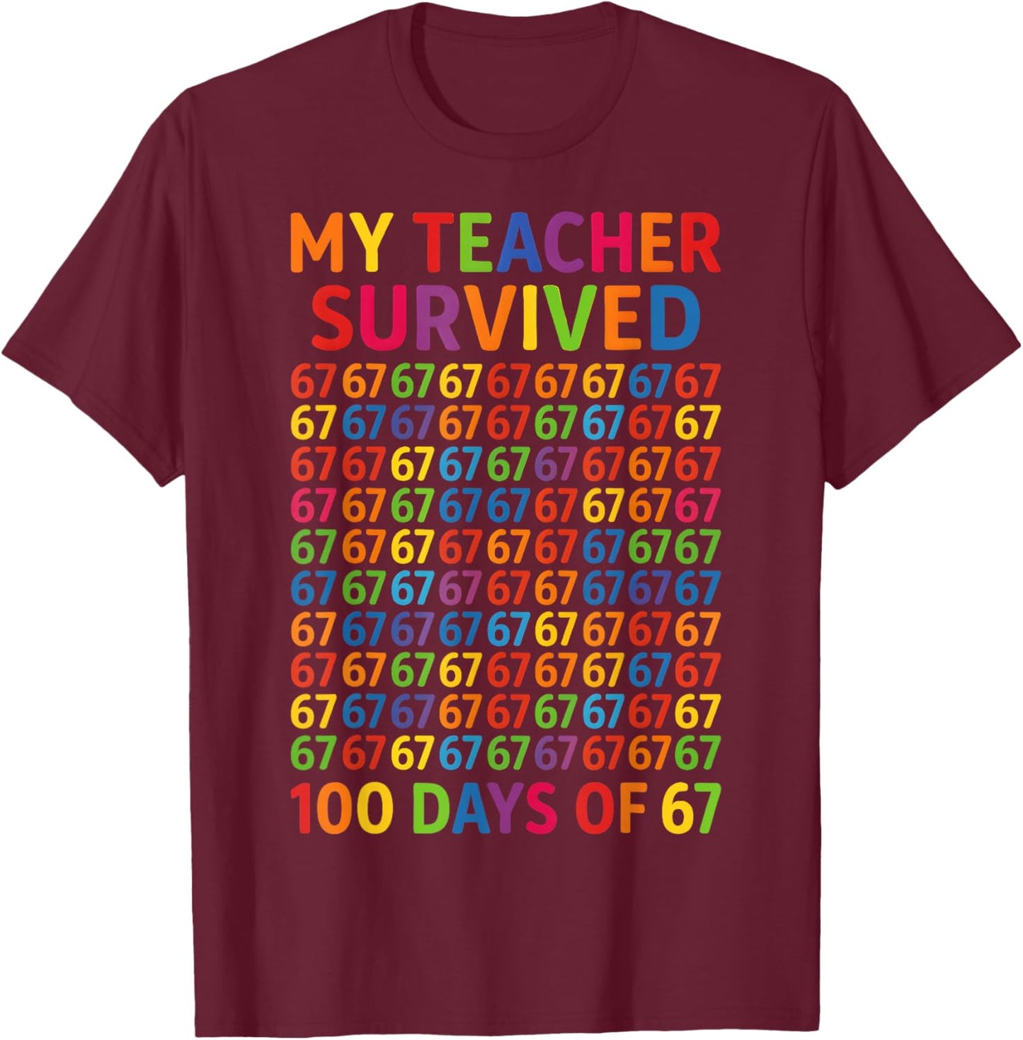 My Teacher Survived 100 Days of 67 100th Day of School Kids T-Shirt - T-Shirt | Maroon