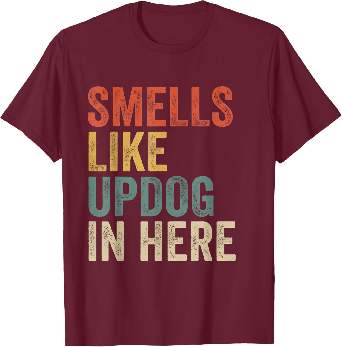 Smells Like Updog in Here T-Shirt - T-Shirt | Maroon