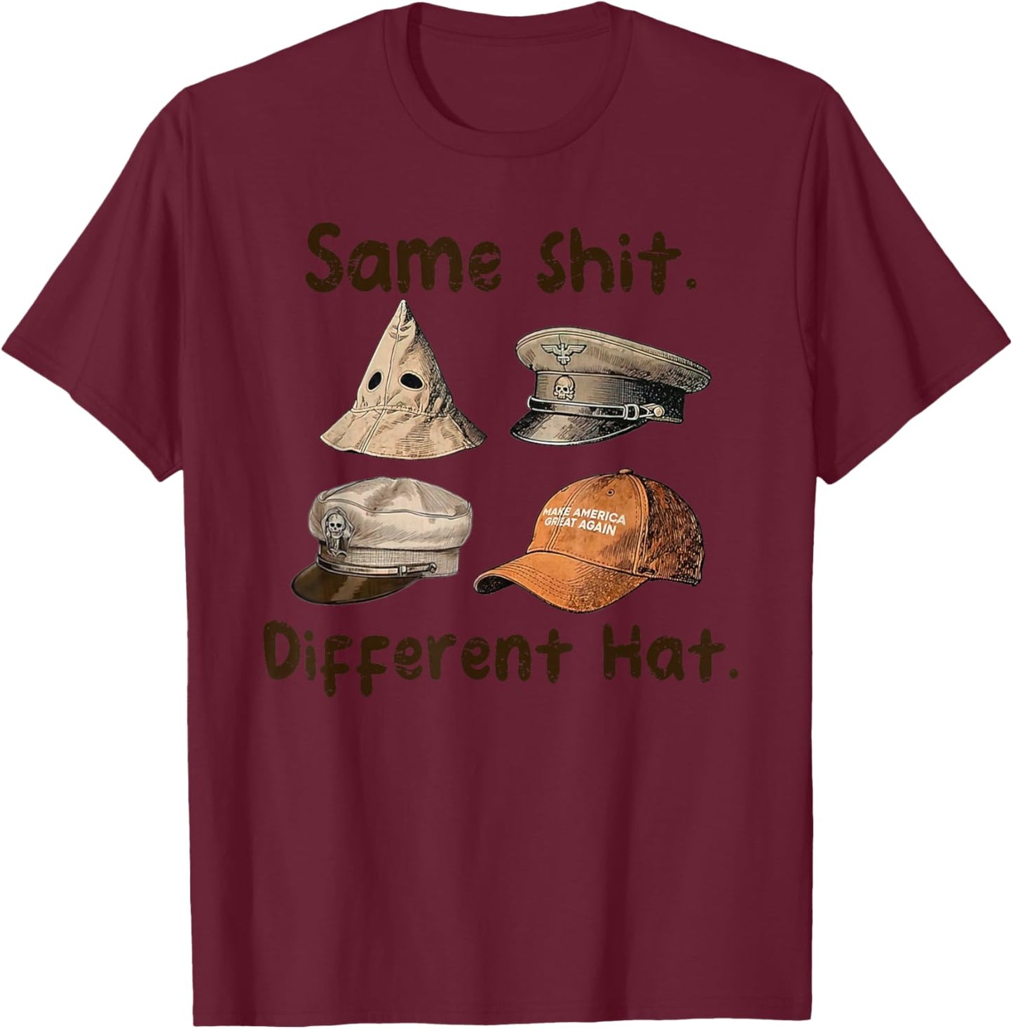 Funny Design Same Shit Different Hat Art Women T-Shirt - T-Shirt | Maroon