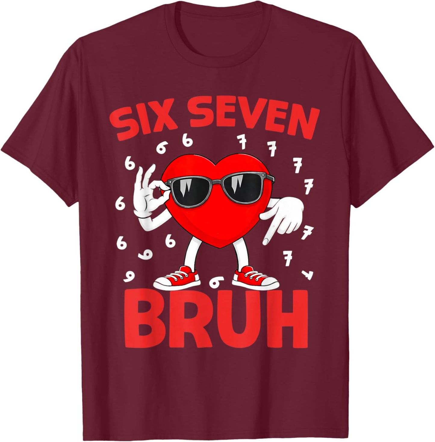 Six Seven 67 Bruh 6 7 Meme Funny Valentines Heart Boys Kids T-Shirt - T-Shirt | Maroon