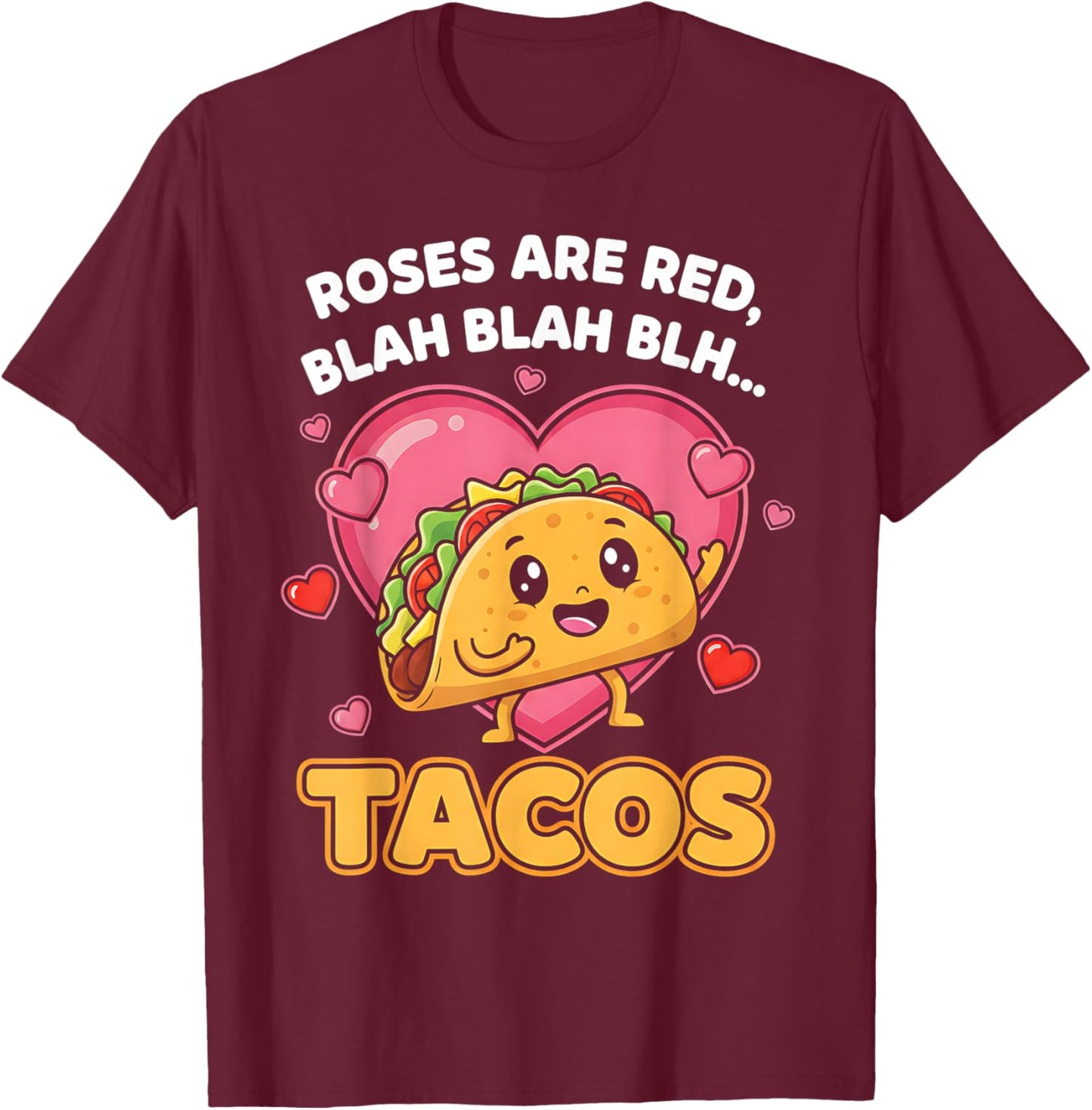 Roses are Red Blah Tacos Funny Valentine Day Food Lover T-Shirt - T-Shirt | Maroon
