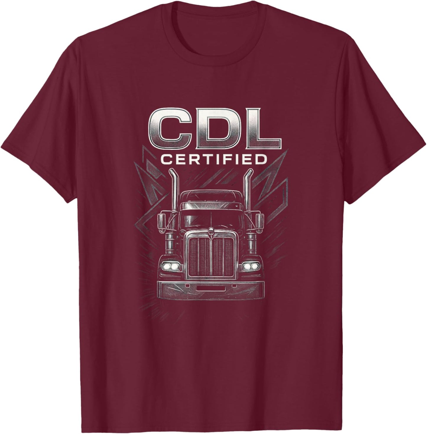 CDL Certified - Trucker Driver Semi Rig T-Shirt - T-Shirt | Maroon