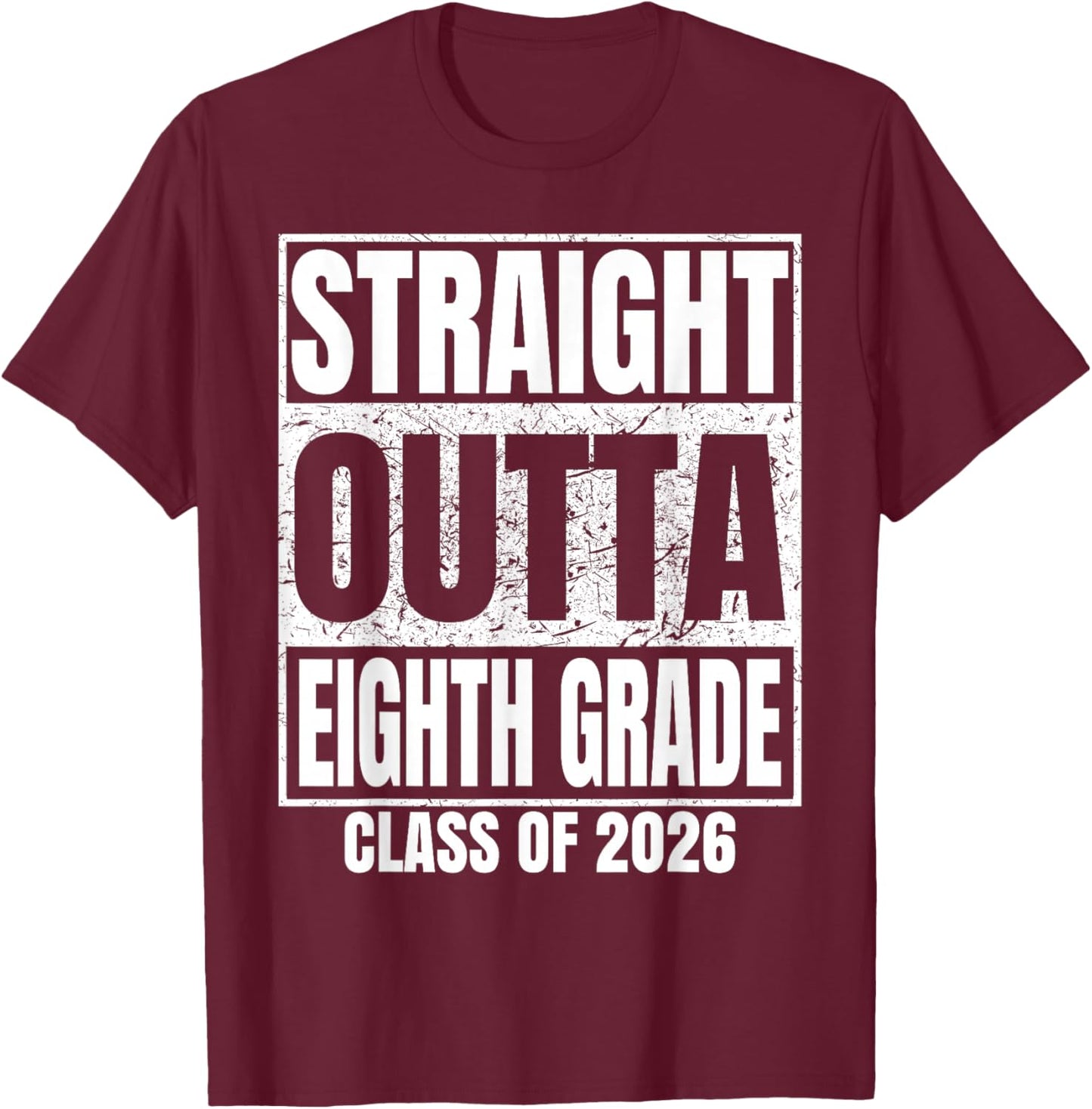 Straight Outta Eighth Grade Class 2026 8th Grad Graduation T-Shirt - T-Shirt | Maroon