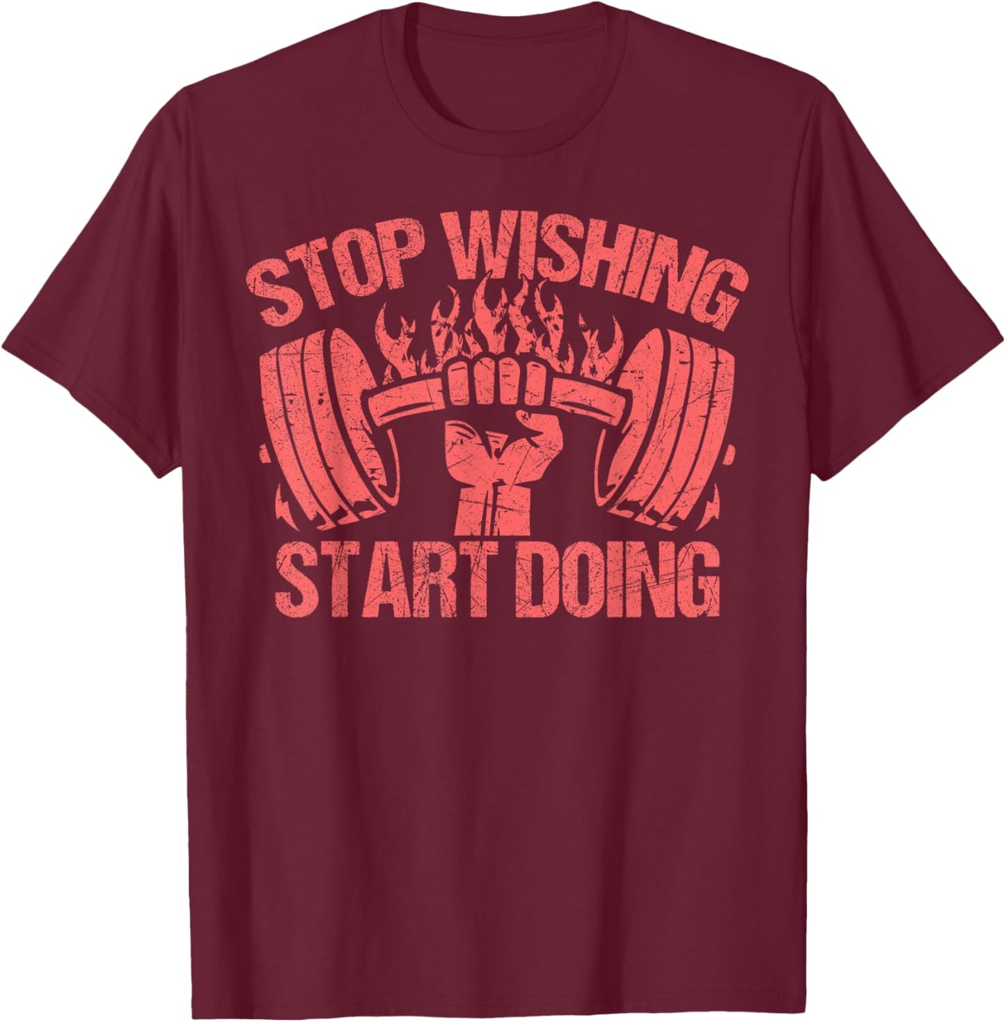 Stop Wishing Start Doing T-Shirt - T-Shirt | Maroon