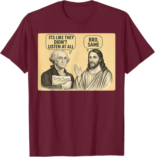 Vintage Its Like They Didnt Listen at All bro Same Meme T-Shirt - T-Shirt | Maroon
