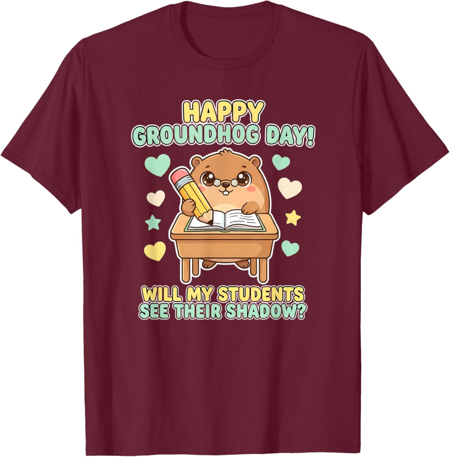 Happy Groundhog Day Teacher Classroom Design T-Shirt - T-Shirt | Maroon