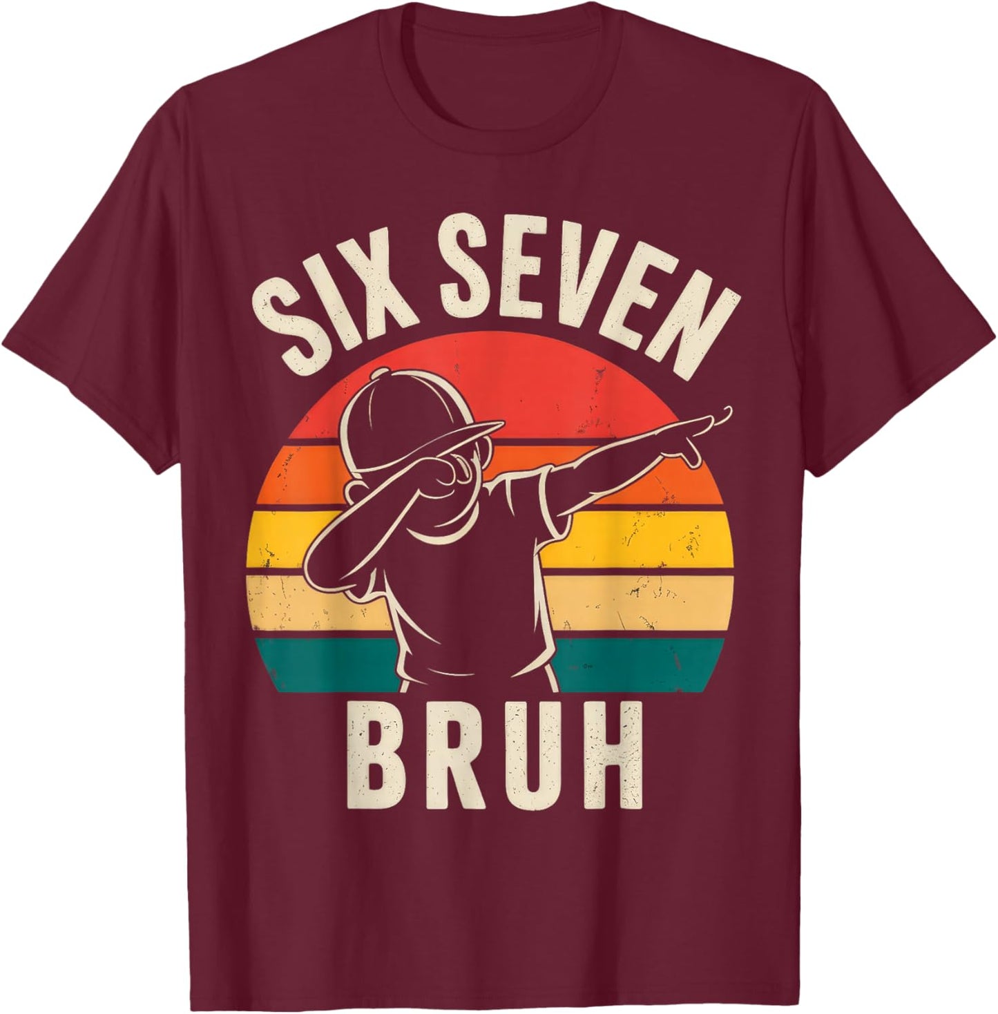 67 Meme 6 7 Numbers Dabbing Six Seven Bruh T-Shirt - T-Shirt | Maroon
