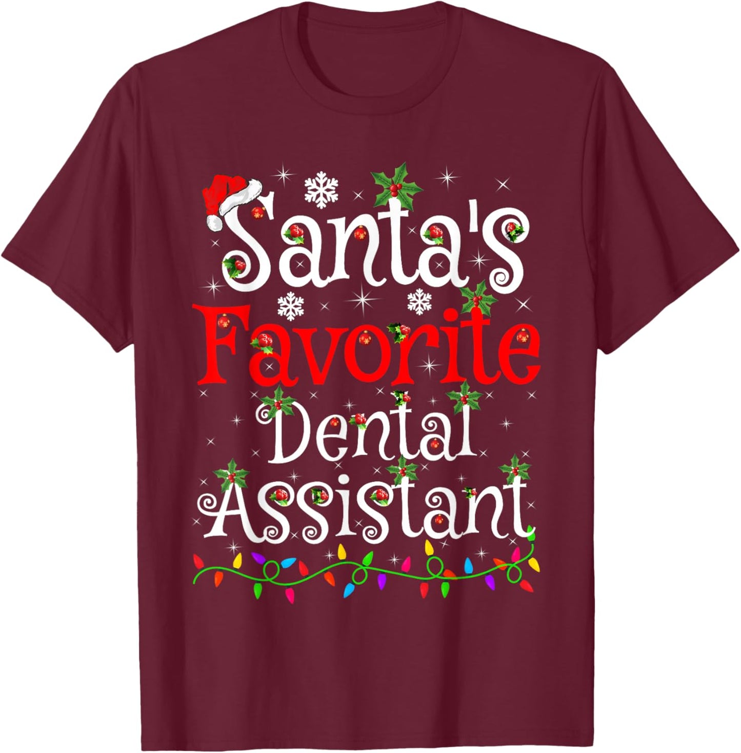 Santa Favorite Dental Assistant Christmas Family Funny Xmas T-Shirt - T-Shirt | Maroon