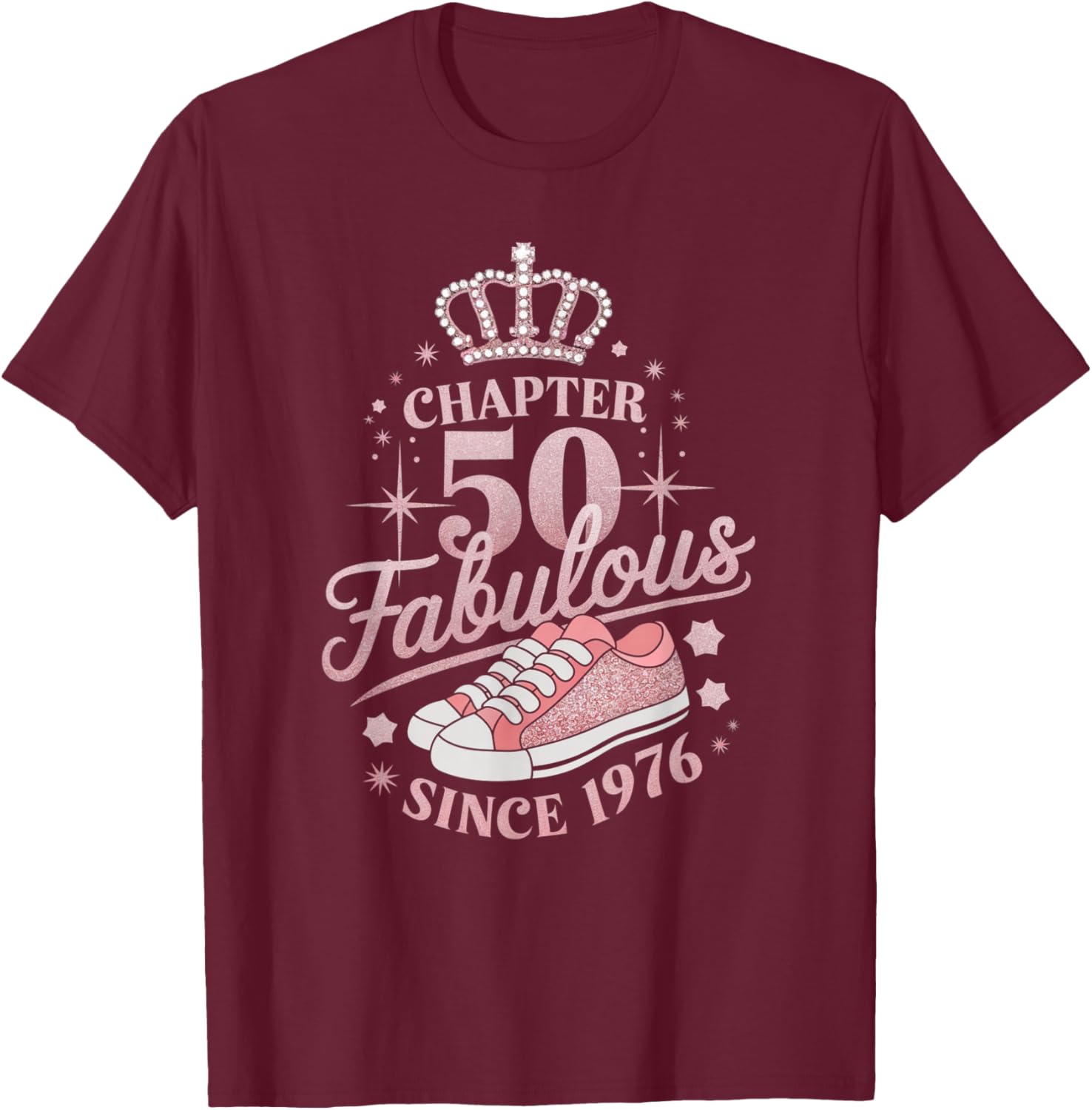 Chapter 50 Fabulous Since 1976 50th Birthday Queen T-Shirt - T-Shirt | Maroon