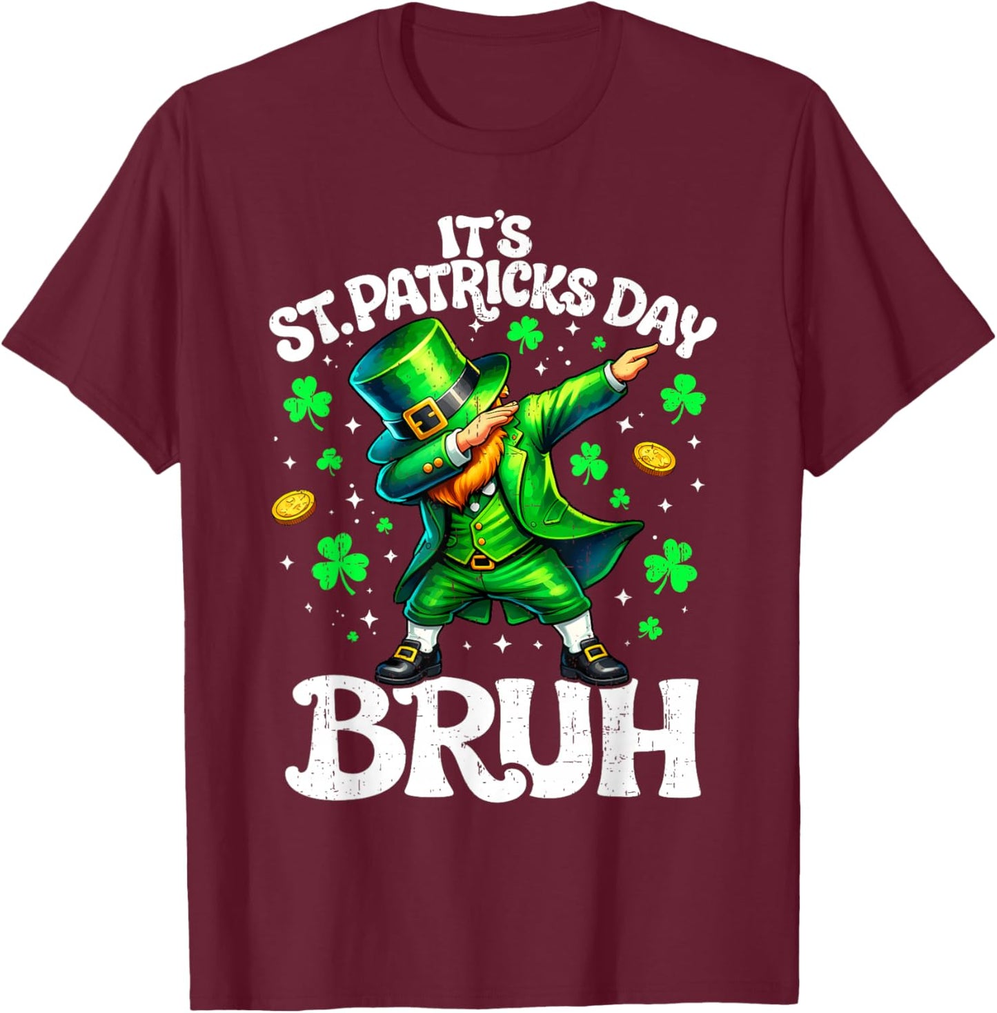 It's St Patrick's Day Bruh Leprechaun St Paddy Men Women Kid T-Shirt - T-Shirt | Maroon