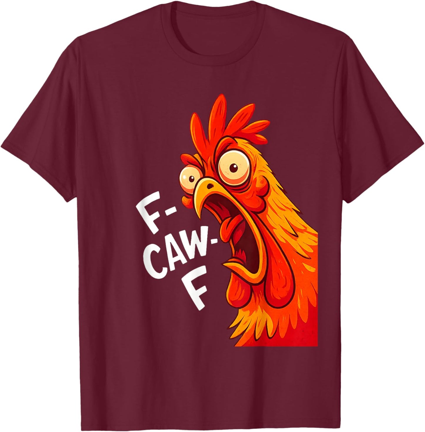 Funny F-Caw-F Chicken FCawF Humor Quote Rooster Meme Saying T-Shirt - T-Shirt | Maroon