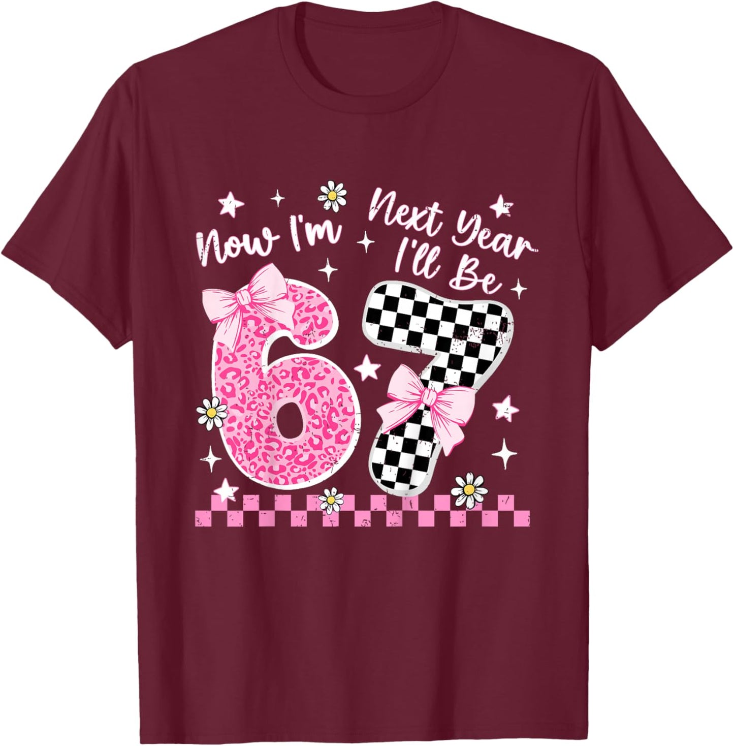 6 Year Old Birthday Girls Kids Now I'm 6 Next Year I'll be 7 T-Shirt - T-Shirt | Maroon