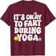 Funny Retro Yoga Meditation It's Okay to Fart During Yoga T-Shirt - T-Shirt | Maroon