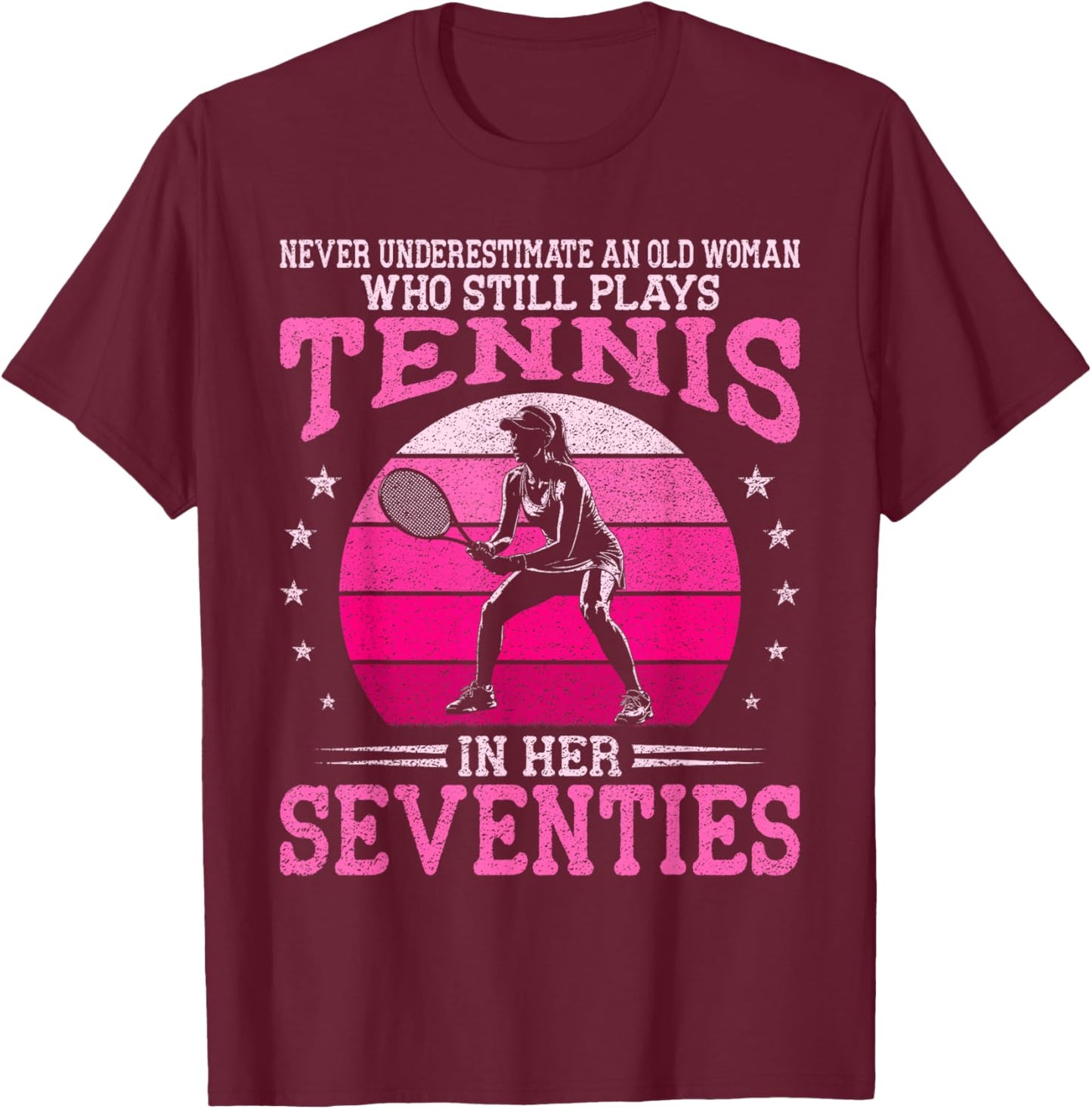Old Woman Tennis Player in Her Seventies 70th Birthday Funny T-Shirt - T-Shirt | Maroon