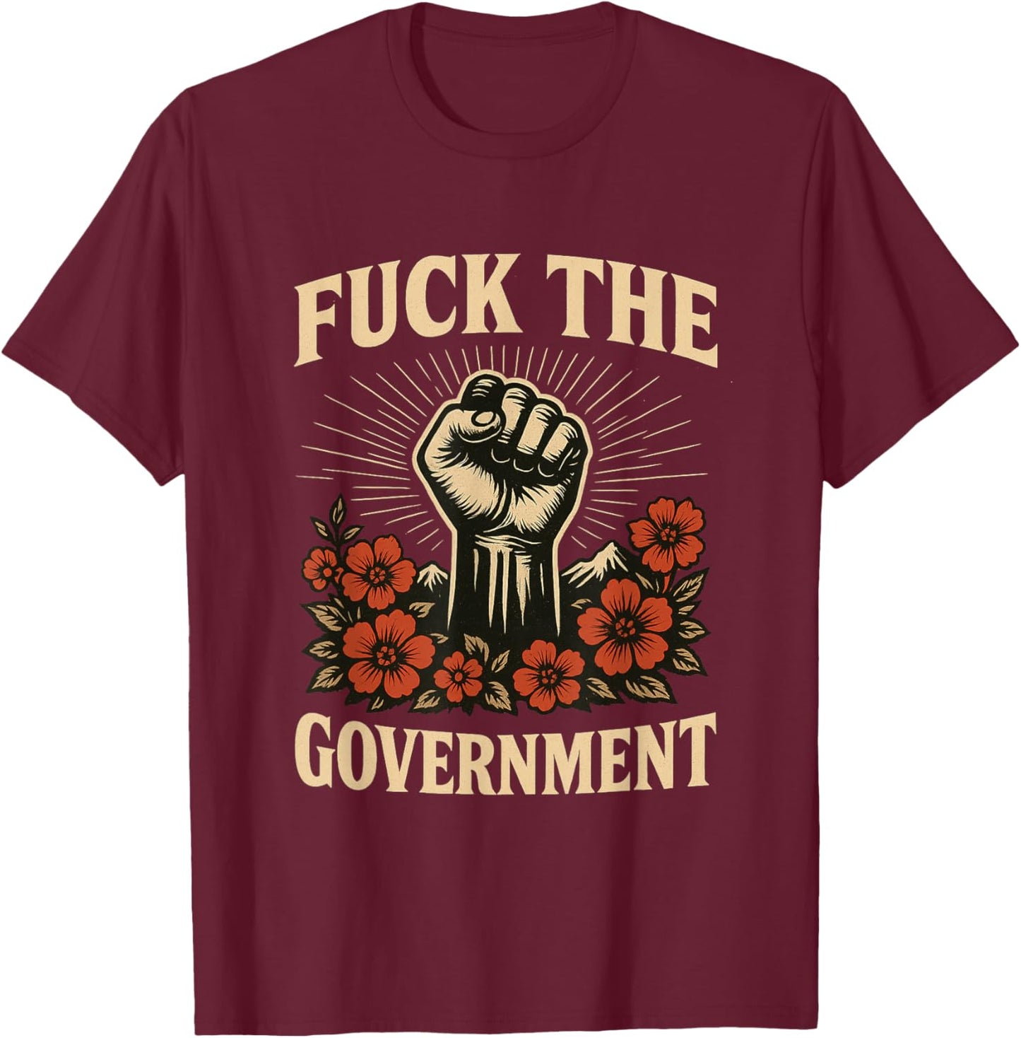 Fuck The Government Protest Resist Design T-Shirt - T-Shirt | Maroon