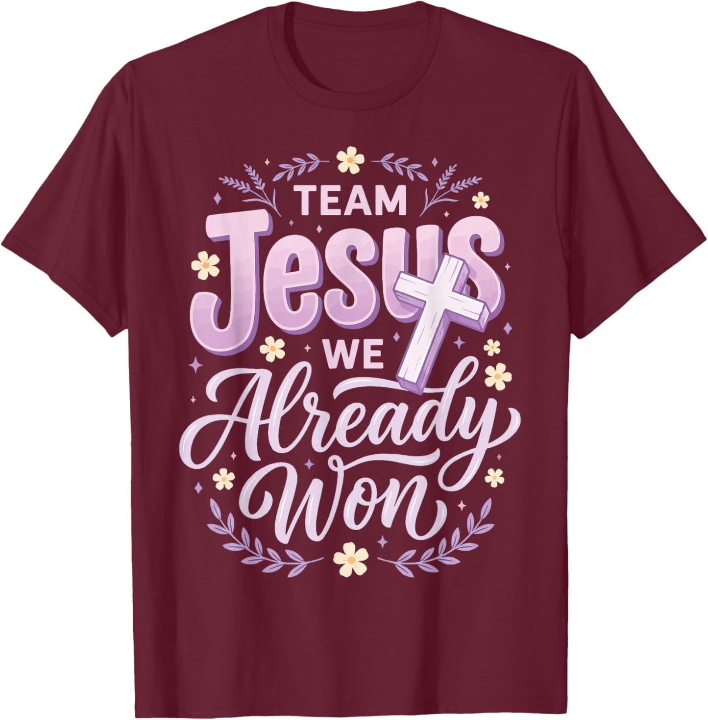 Team Jesus We Already Won T-Shirt - T-Shirt | Maroon