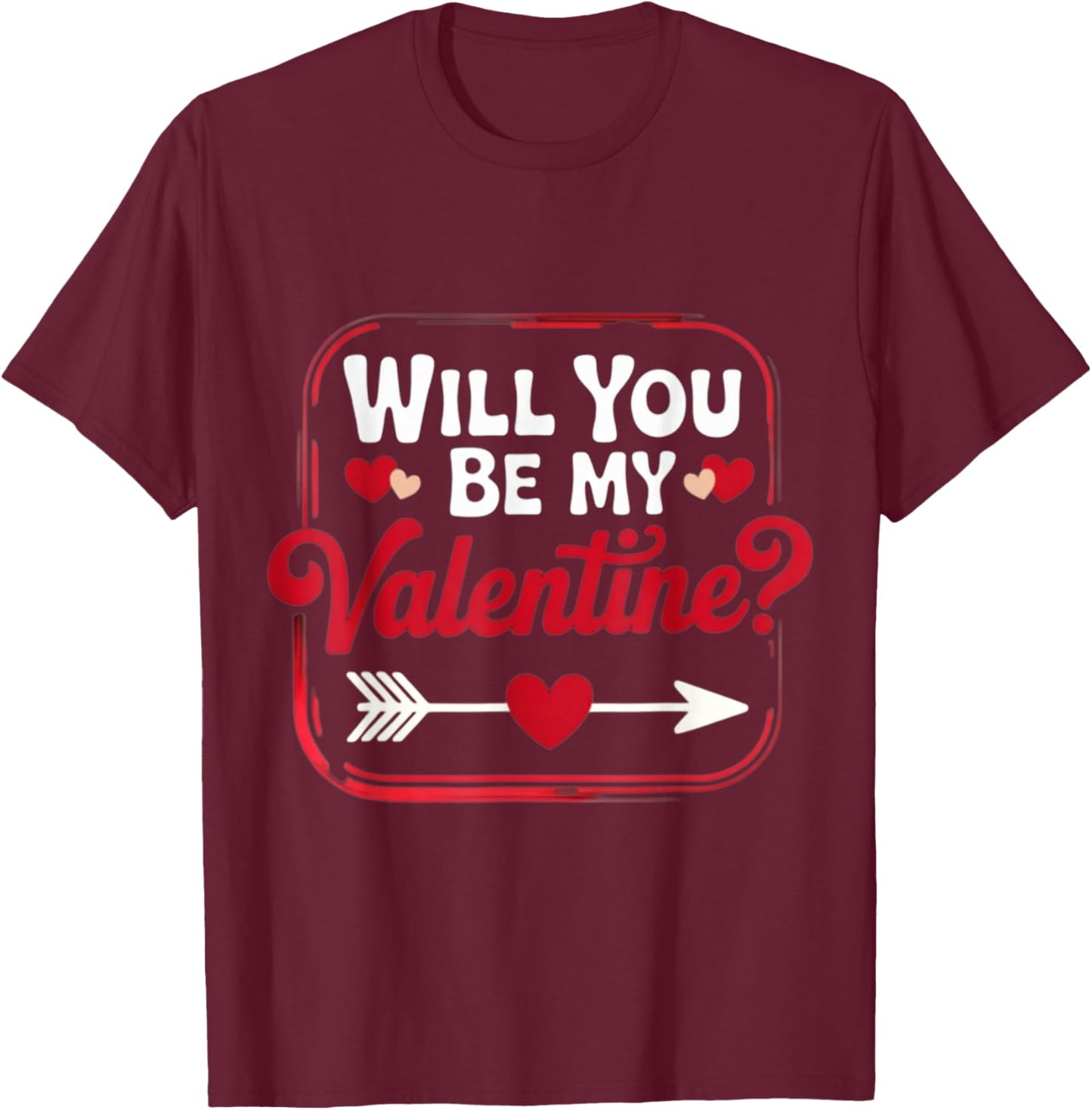 Will You Be My Valentine Valentine's Day Romantic T-Shirt - T-Shirt | Maroon