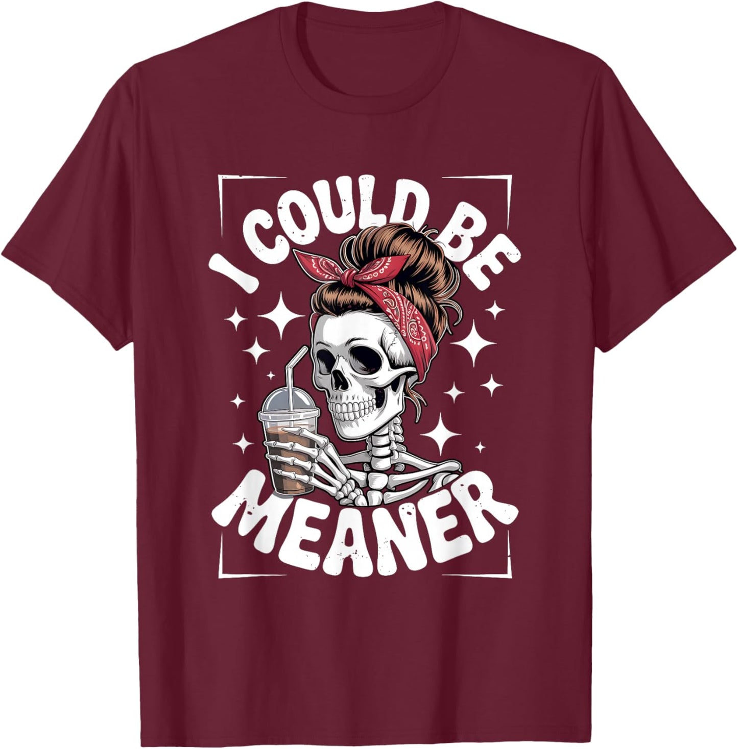I Could Be Meaner Skeleton Messy Bun Bandana Drinking Iced T-Shirt - T-Shirt | Maroon