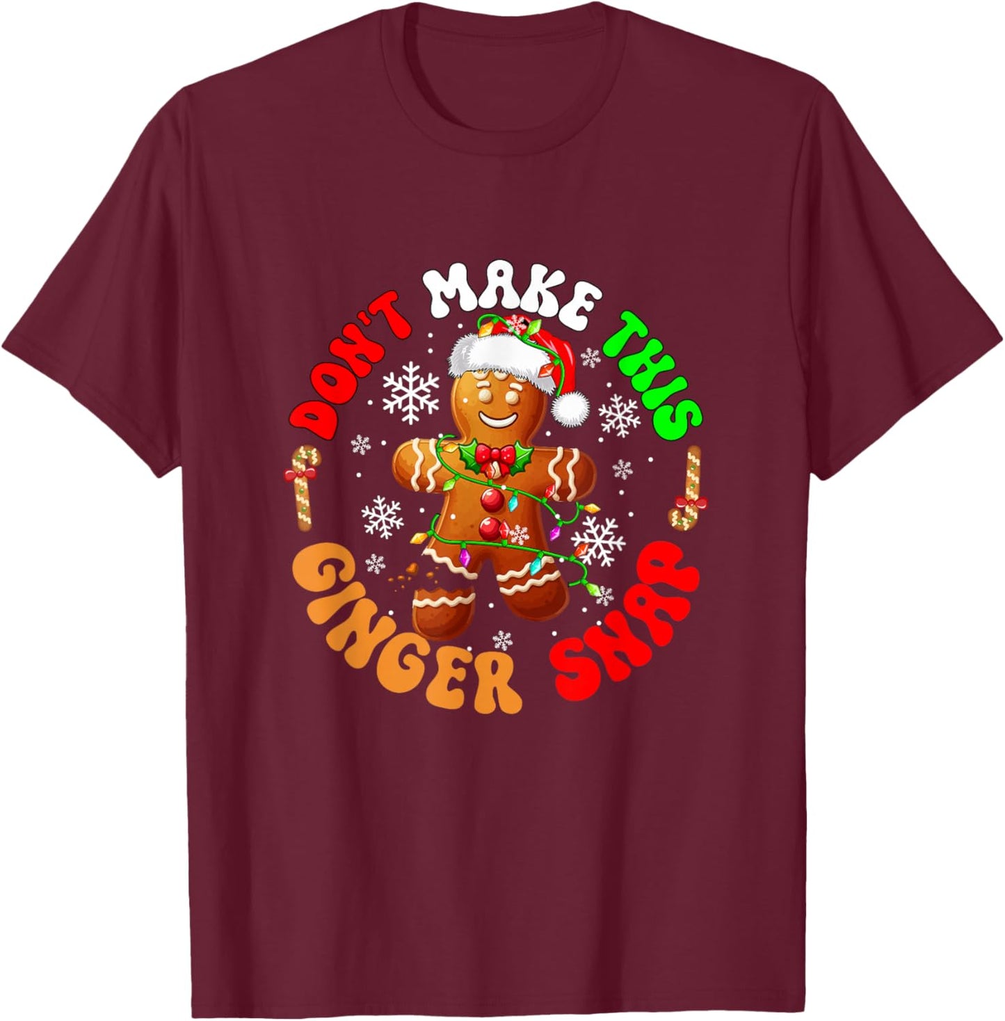 Don't Make Ginger Snap Xmas Baker Santa Gingerbread Broke T-Shirt - T-Shirt | Maroon