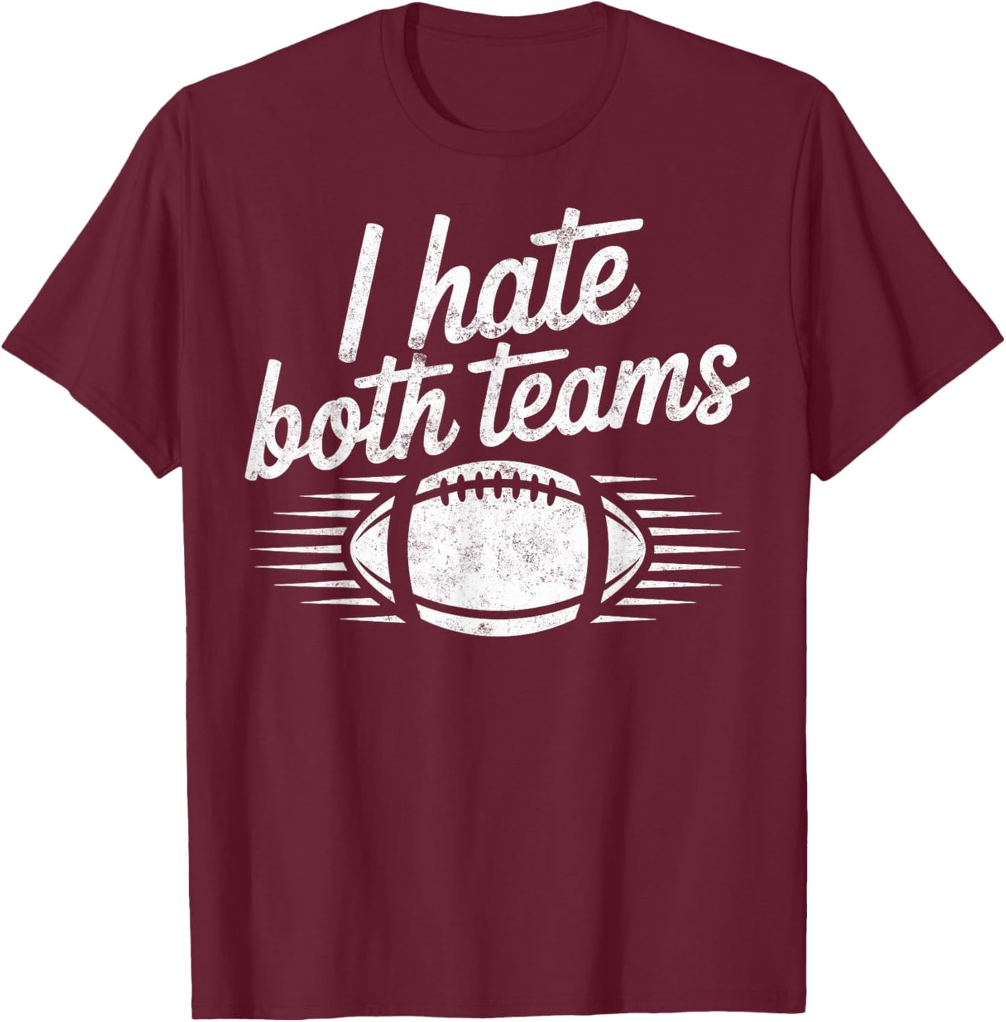 Funny I Hate Both Team Football Coach Player Game Day Fan T-Shirt - T-Shirt | Maroon