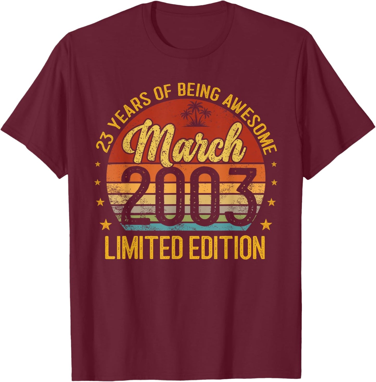 Retro March 2003 Limited Edition 23-Year-Old 23rd Birthday T-Shirt - T-Shirt | Maroon