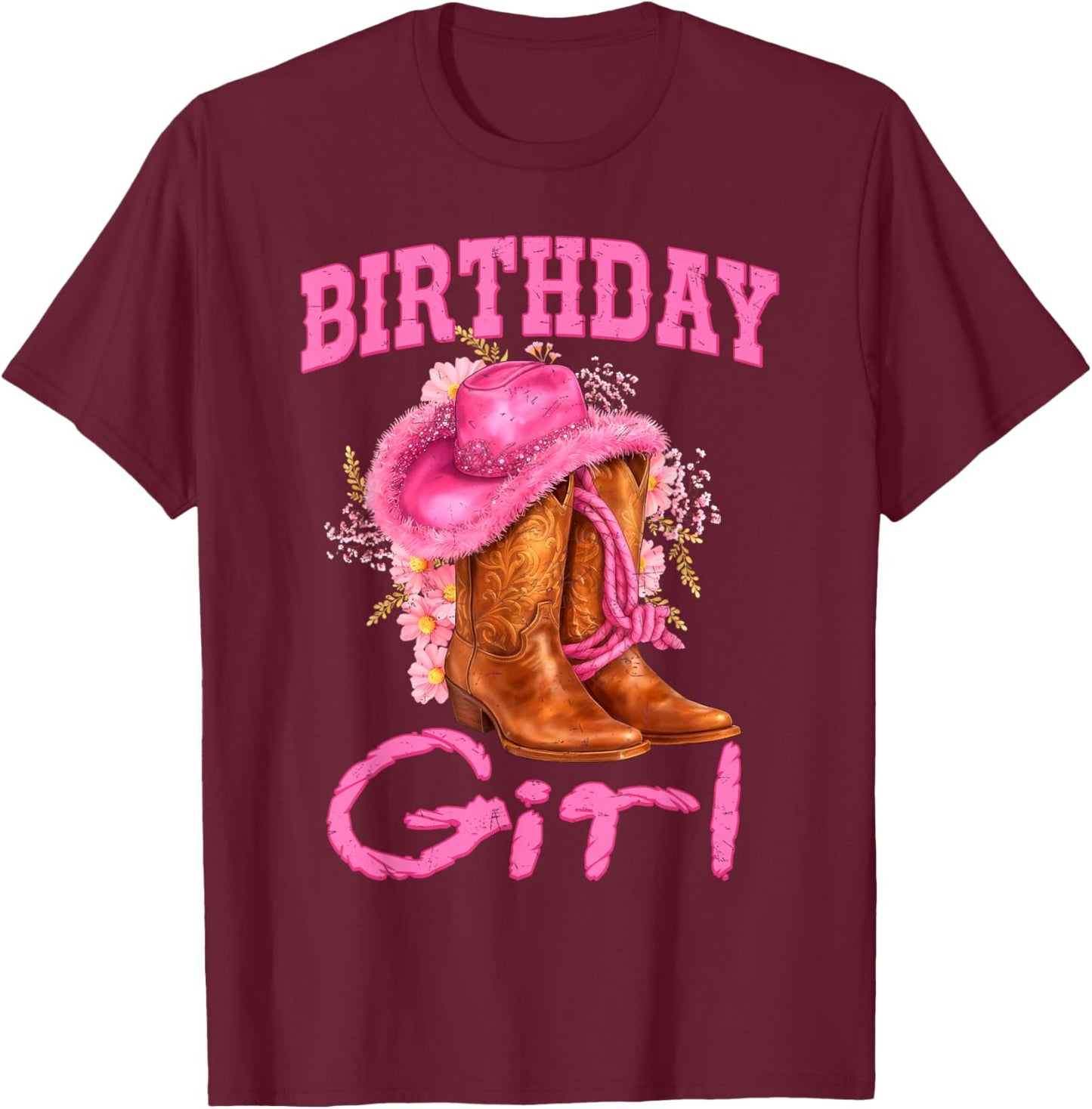 Birthday Cowgirl Western Country Rodeo Boot Hat Bday Girl T-Shirt - T-Shirt | Maroon