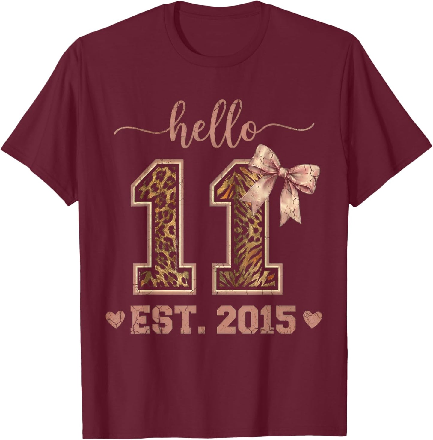 Hello Eleven EST 2015 11th Birthday Coquette 11 Year Leopard T-Shirt - T-Shirt | Maroon