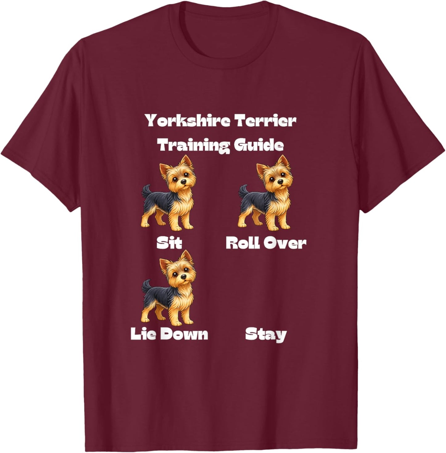 Yorkshire Terrier Training Guide - Dog and Puppy Lovers T-Shirt - T-Shirt | Maroon