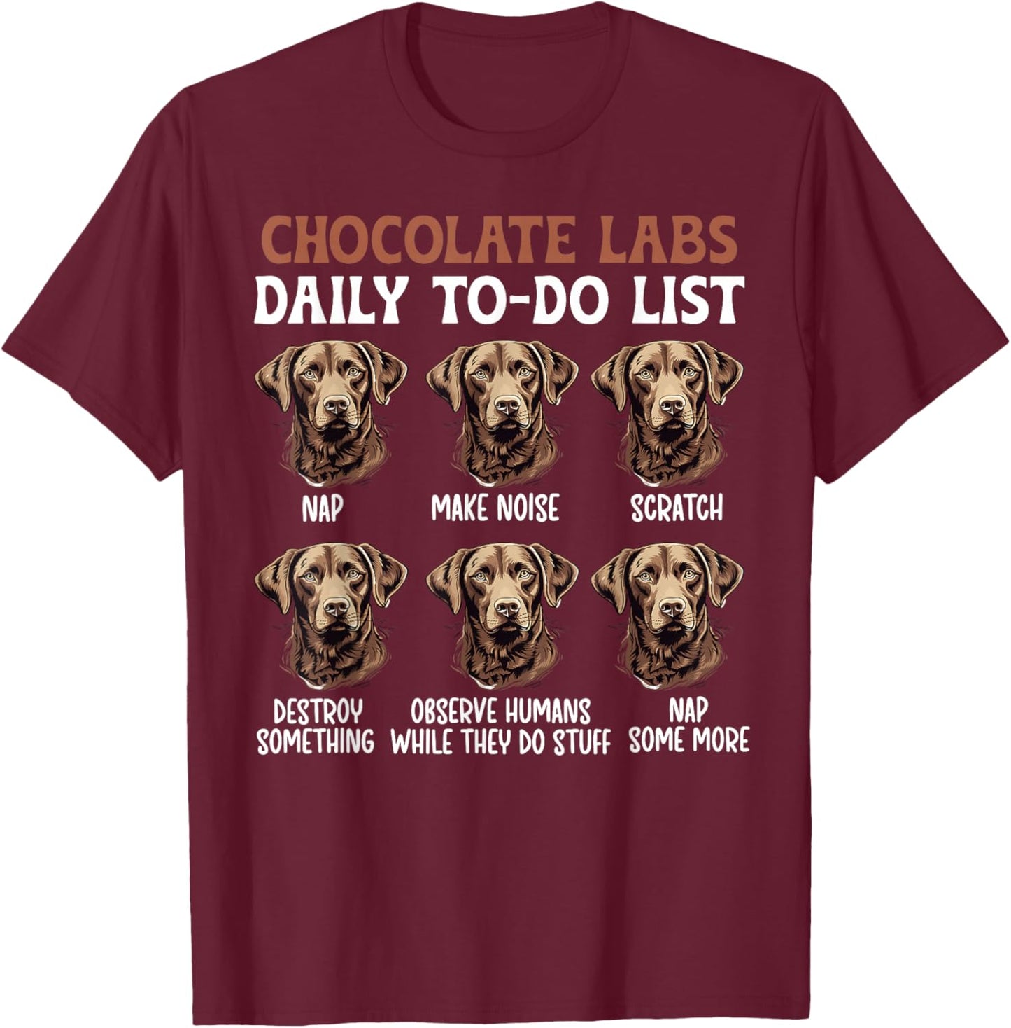 Chocolate Labs Chocolate Labrador Owner Chocolate Lab Lover T-Shirt - T-Shirt | Maroon