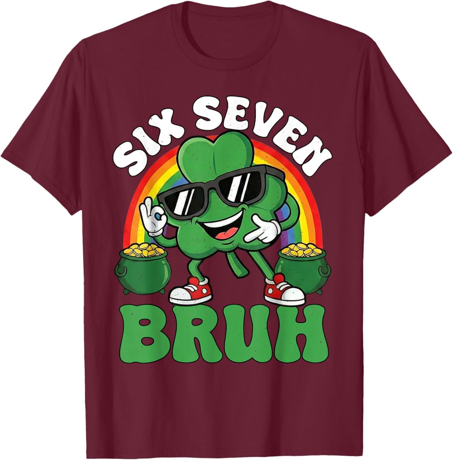 Six Seven Bruh Shamrock St Patricks Day 67 St Pattys Day 6-7 T-Shirt - T-Shirt | Maroon