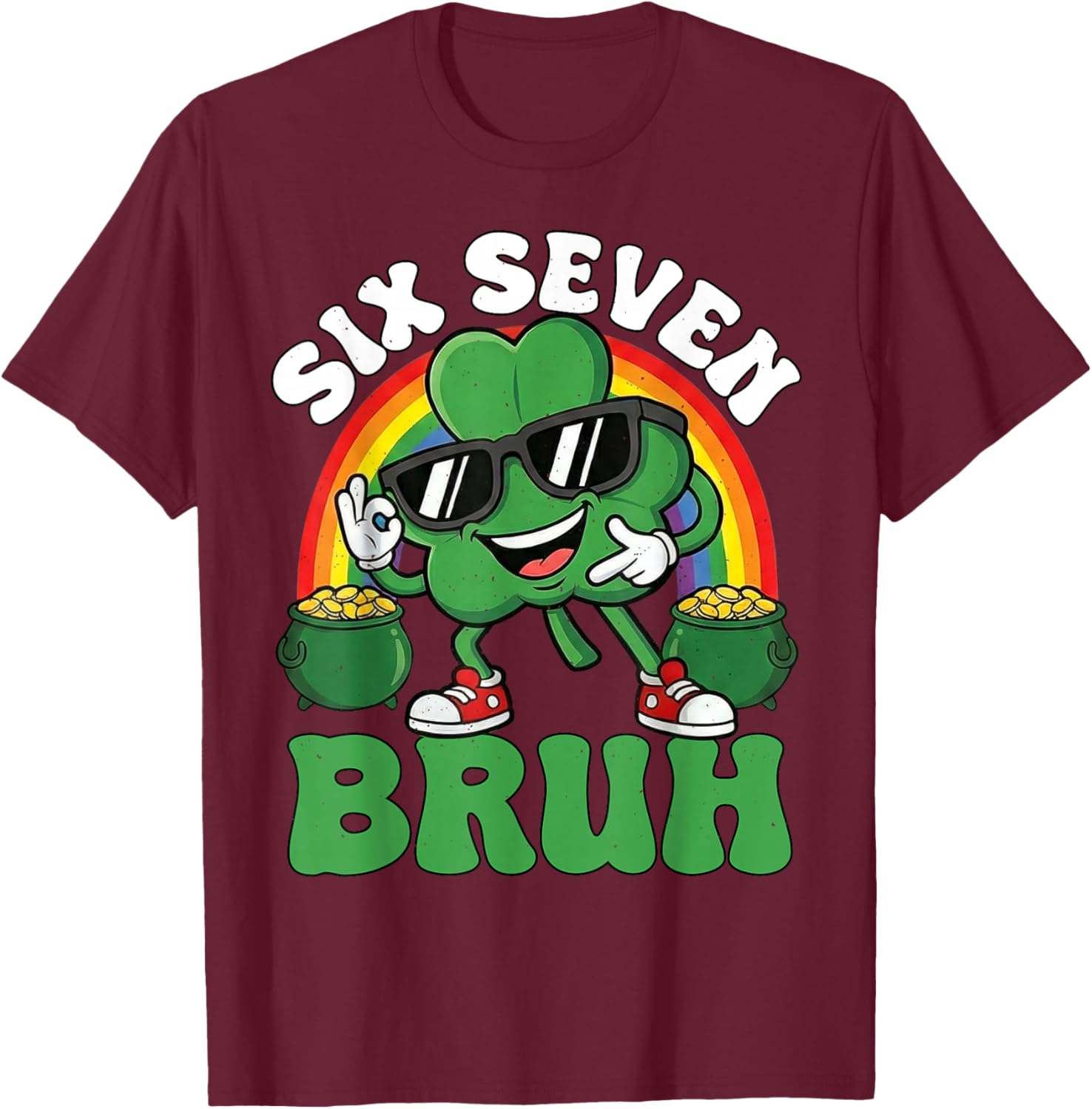 Six Seven Bruh Shamrock St Patricks Day 67 St Pattys Day 6-7 T-Shirt - T-Shirt | Maroon